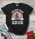 You Don't Have To Die To Be Dead To Me Grim Reaper T-Shirt