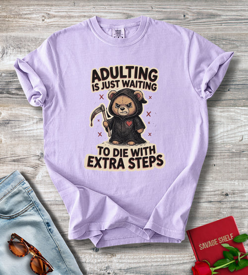 Adulting Is Just Waiting To Die With Extra Steps T-Shirt