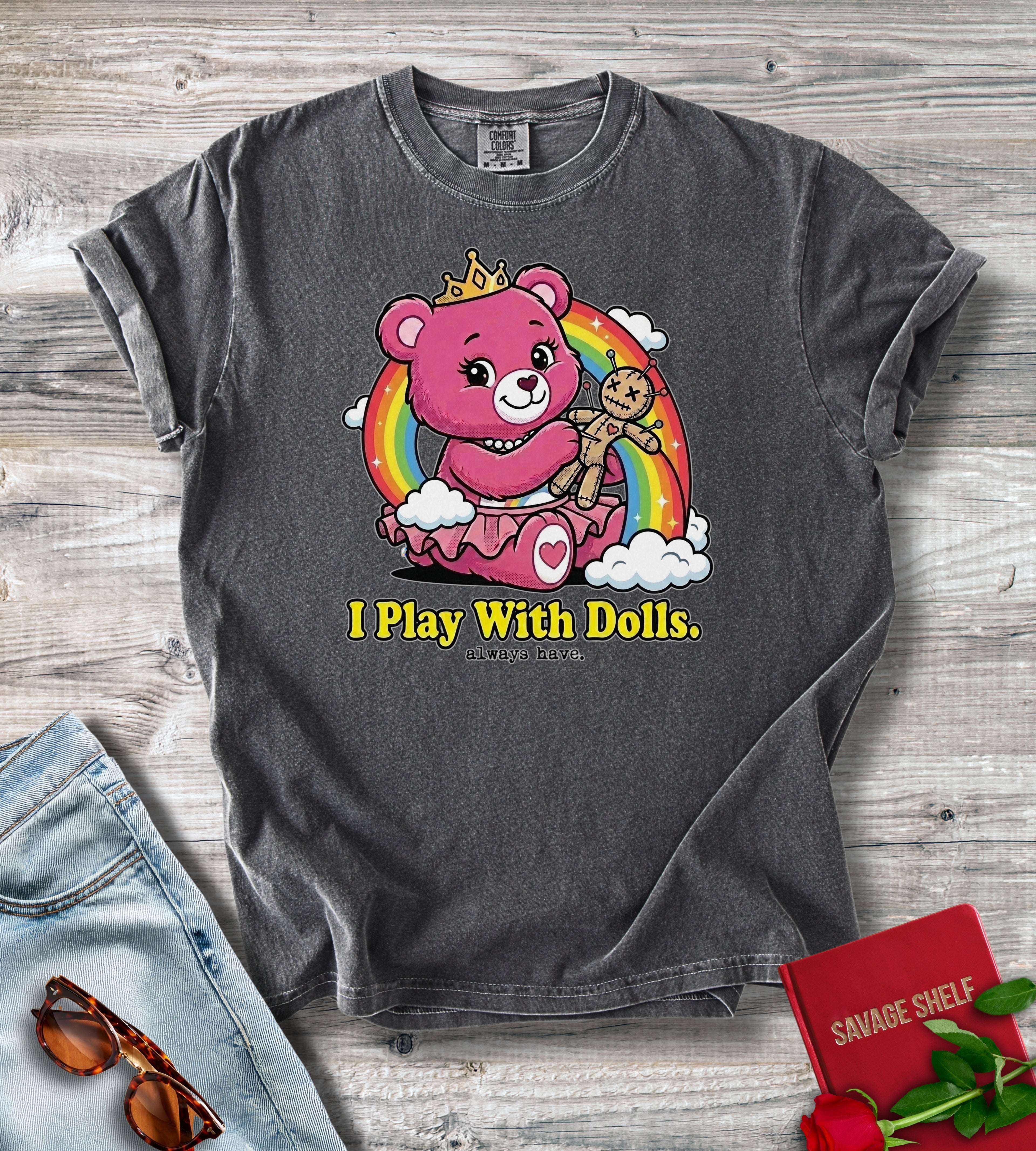 I Play With Dolls. Always Have T-shirt
