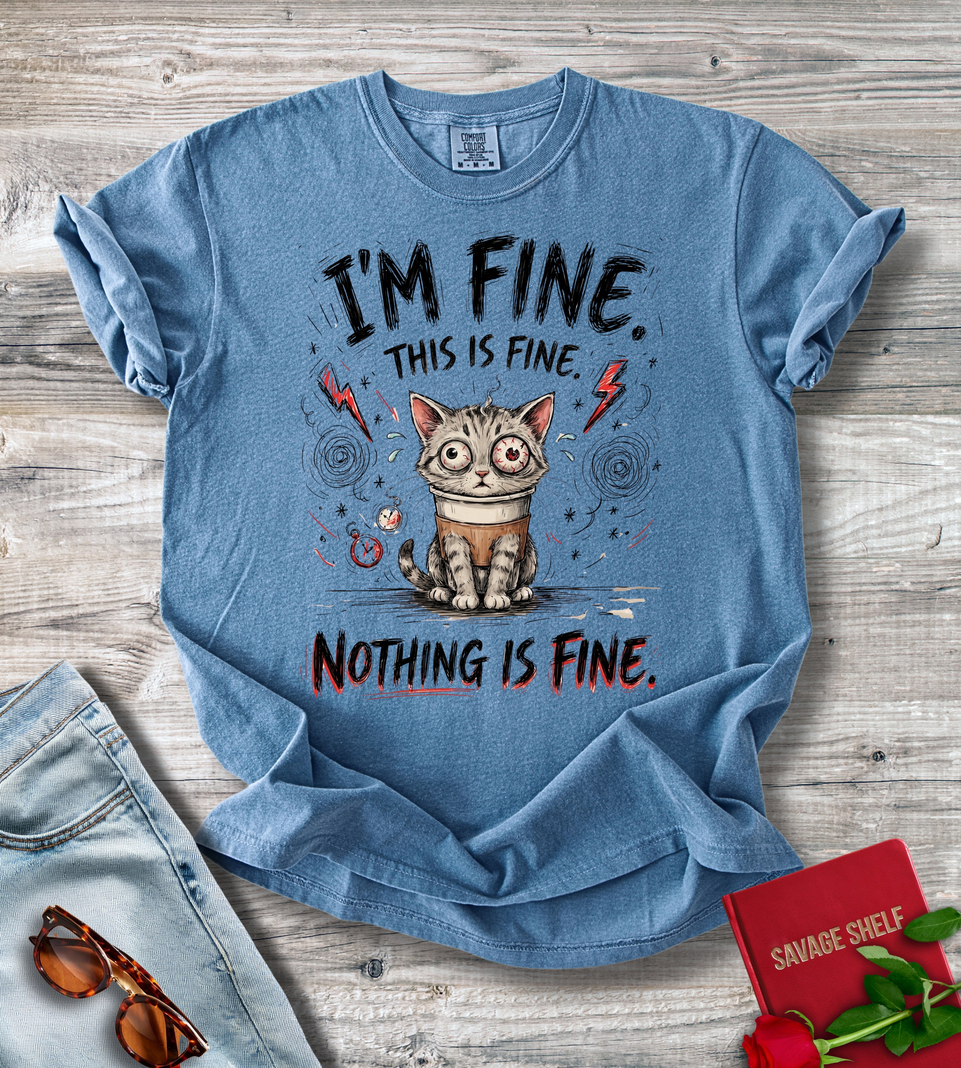 I'm Fine. This Is Fine. Nothing Is Fine T-shirt