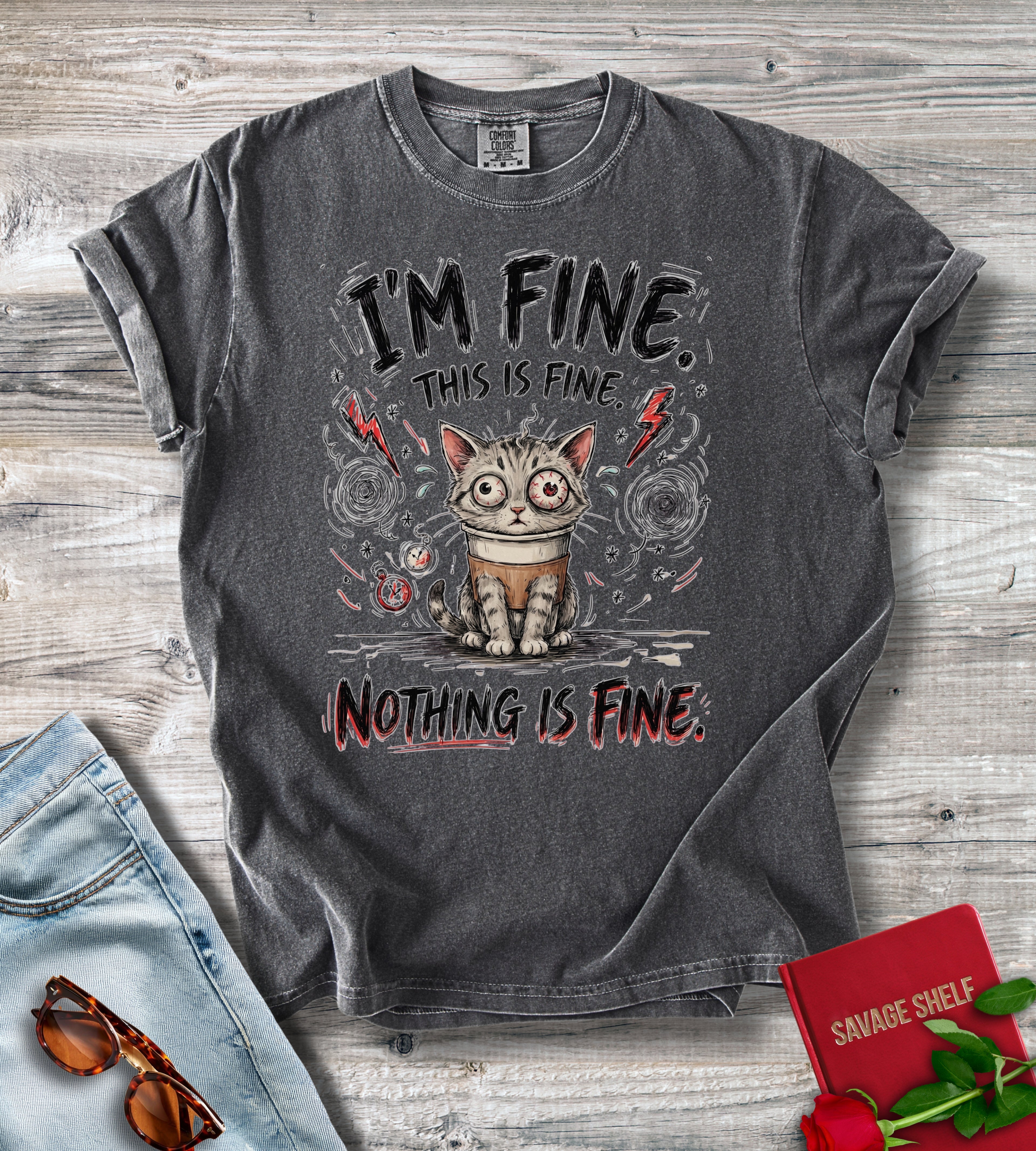 I'm Fine. This Is Fine. Nothing Is Fine T-shirt