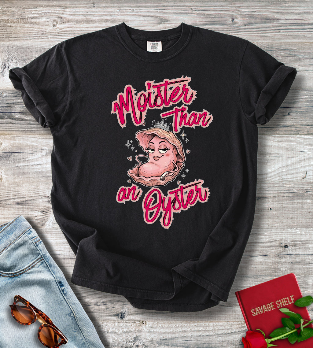 Moister Than An Oyster T-shirt