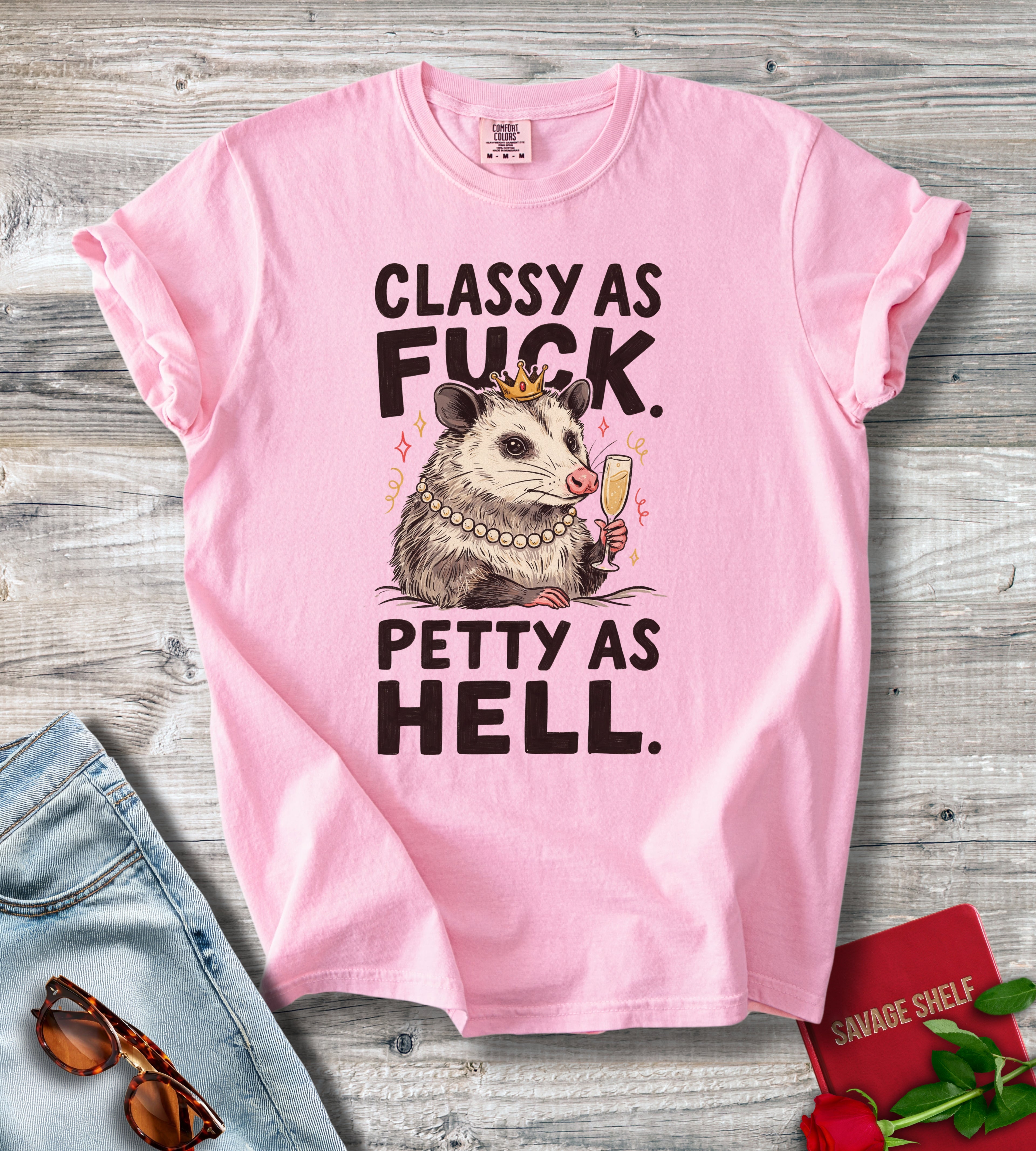 Classy As Fuck. Petty As Hell T-shirt