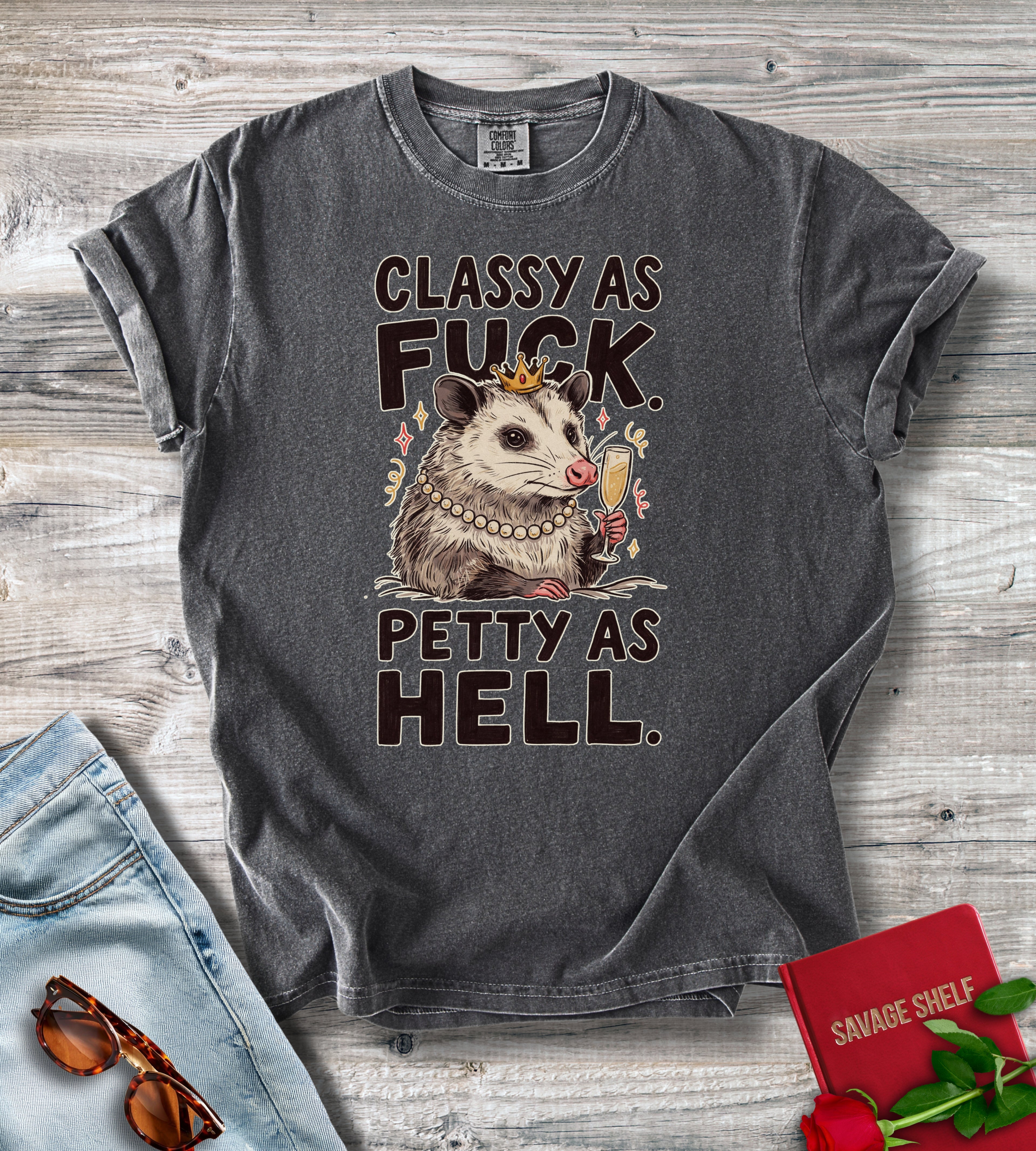Classy As Fuck. Petty As Hell T-shirt