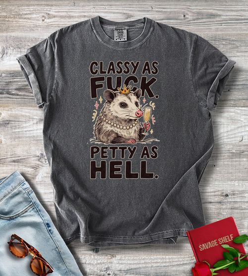 Classy As Fuck. Petty As Hell T-shirt