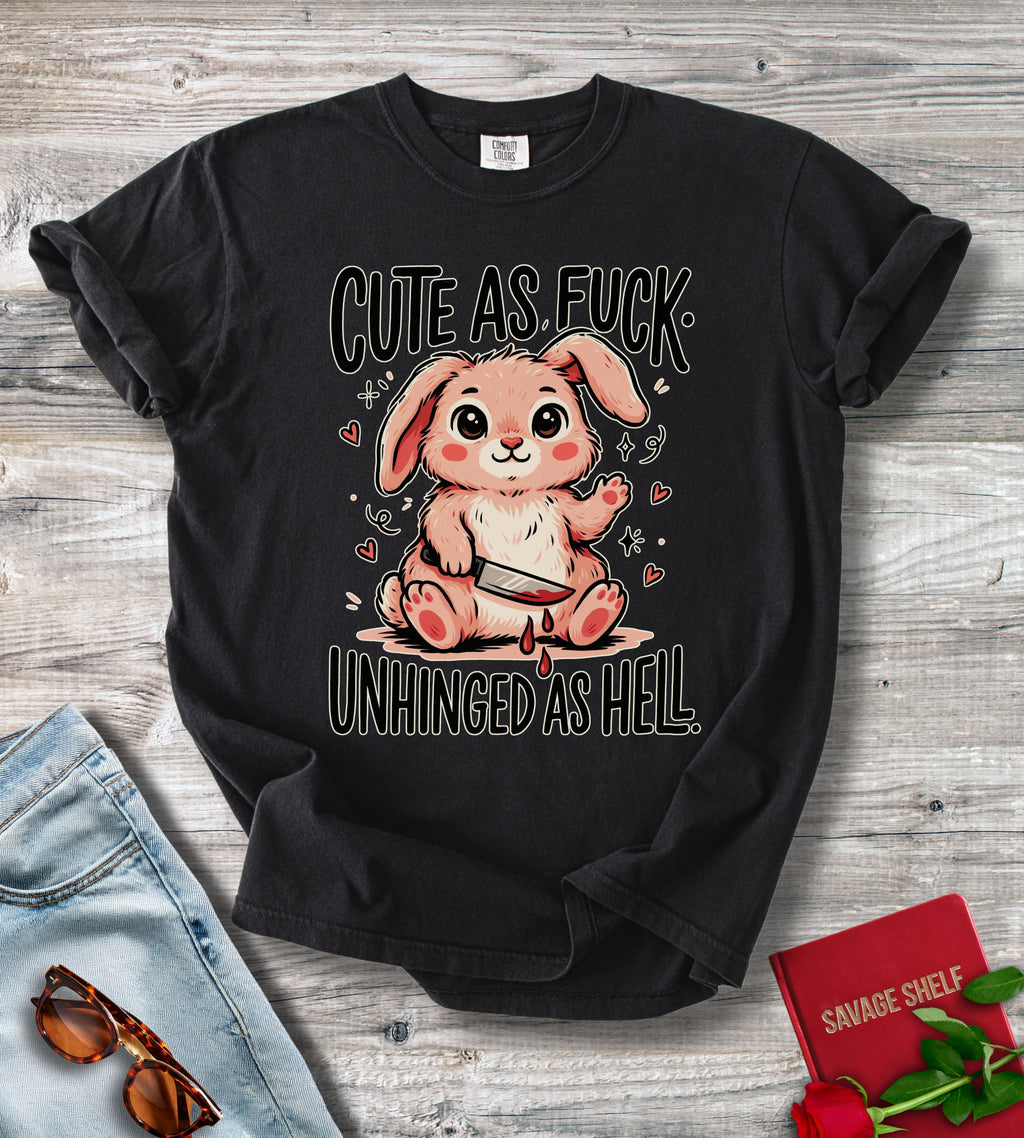 Cute As Fuck Unhinged Hell T-shirt