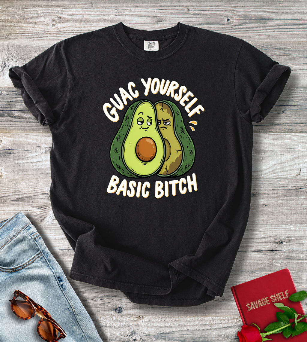Guac Yourself Basic Bitch T-Shirt