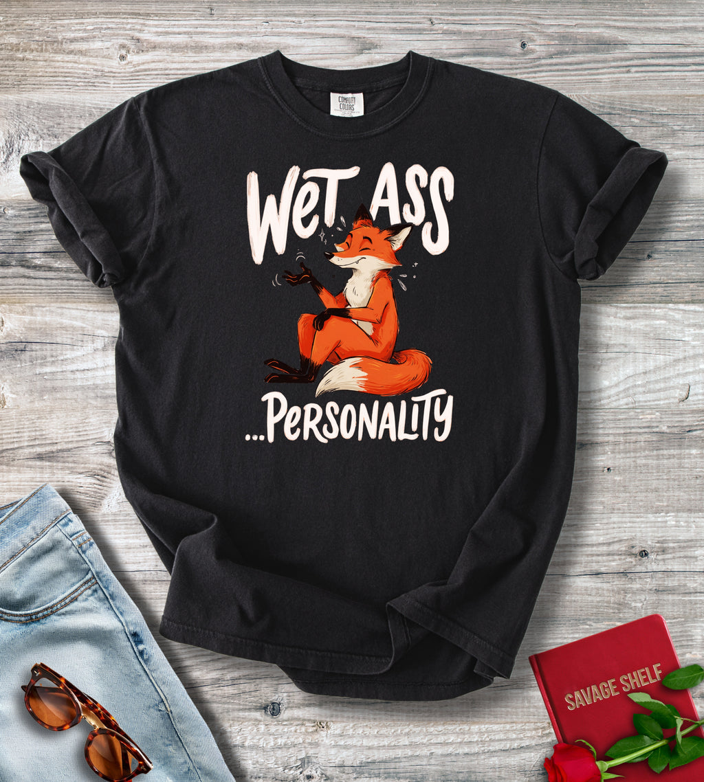 Wet Ass ...Personality T-Shirt
