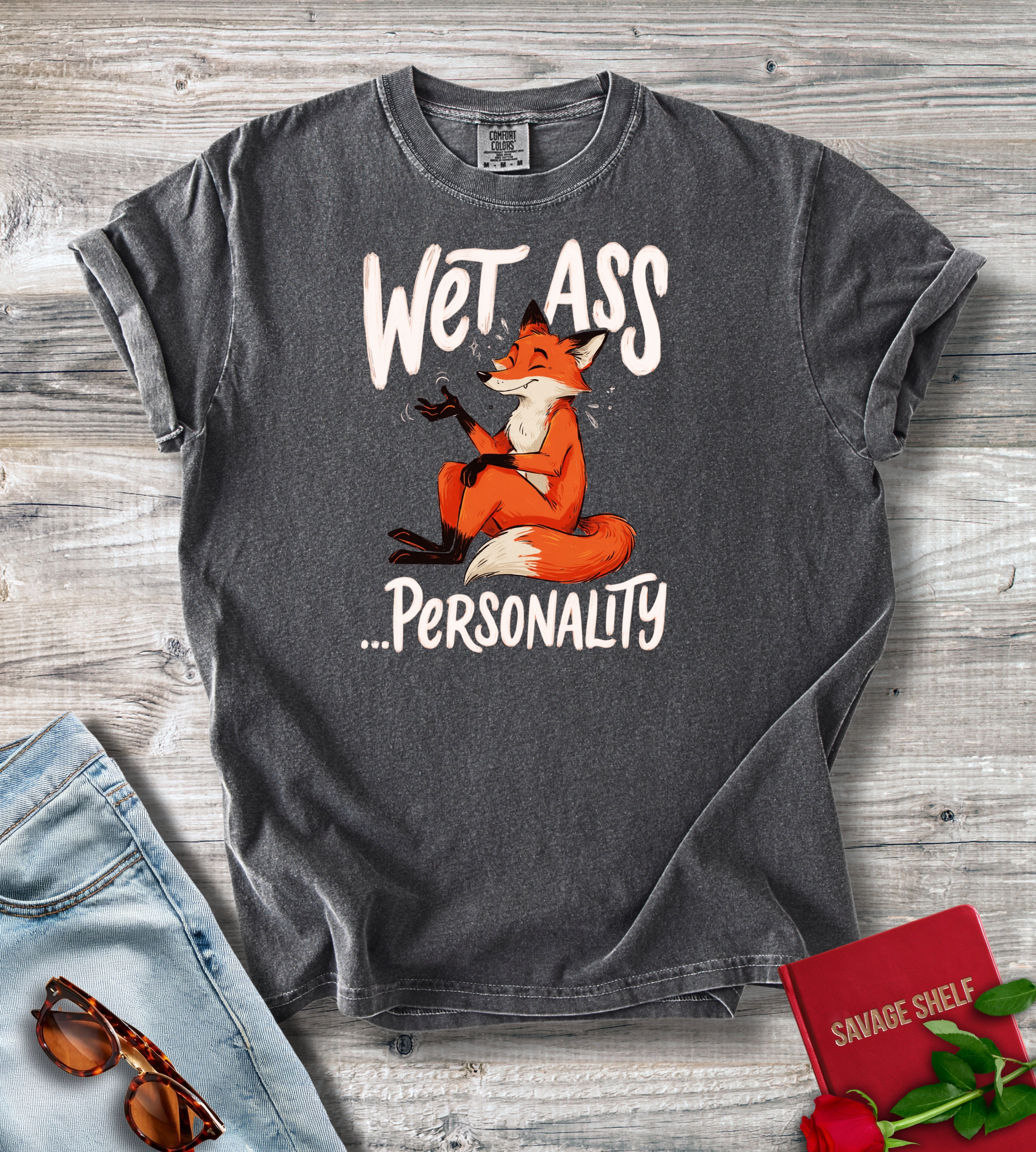 Wet Ass ...Personality T-Shirt