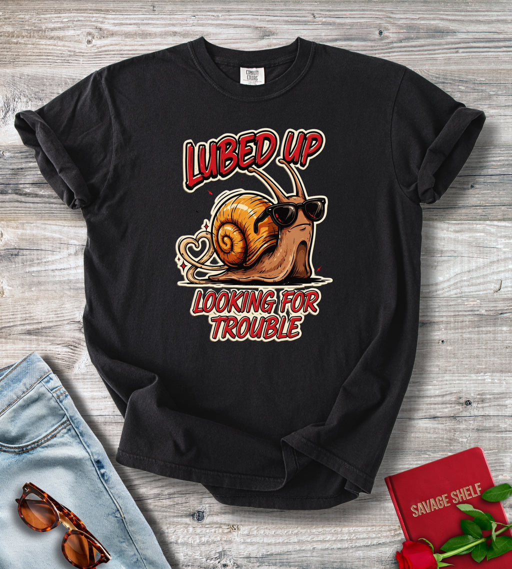 Lubed Up Looking For Trouble T-Shirt