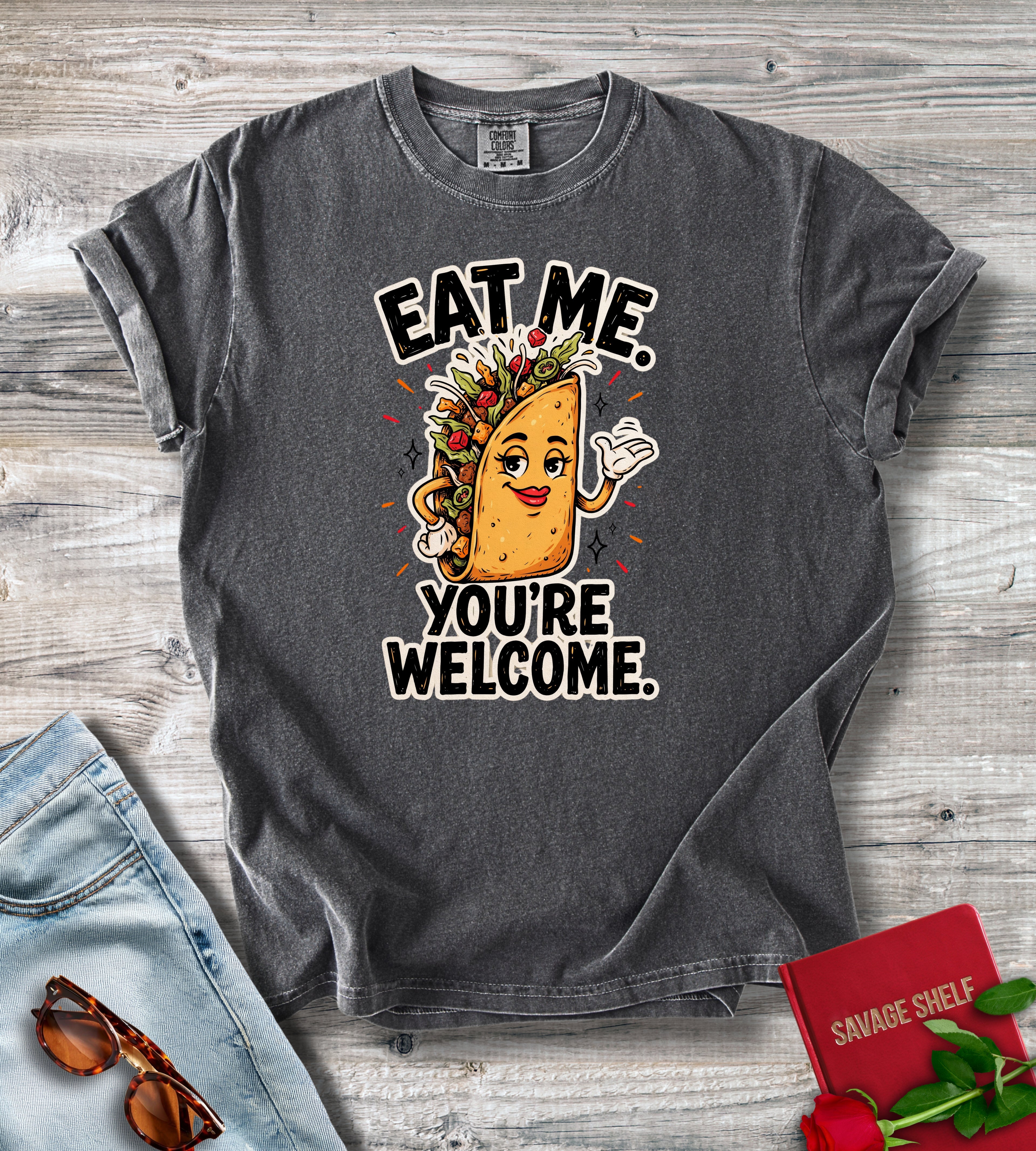 Eat Me You're Welcome T-Shirt