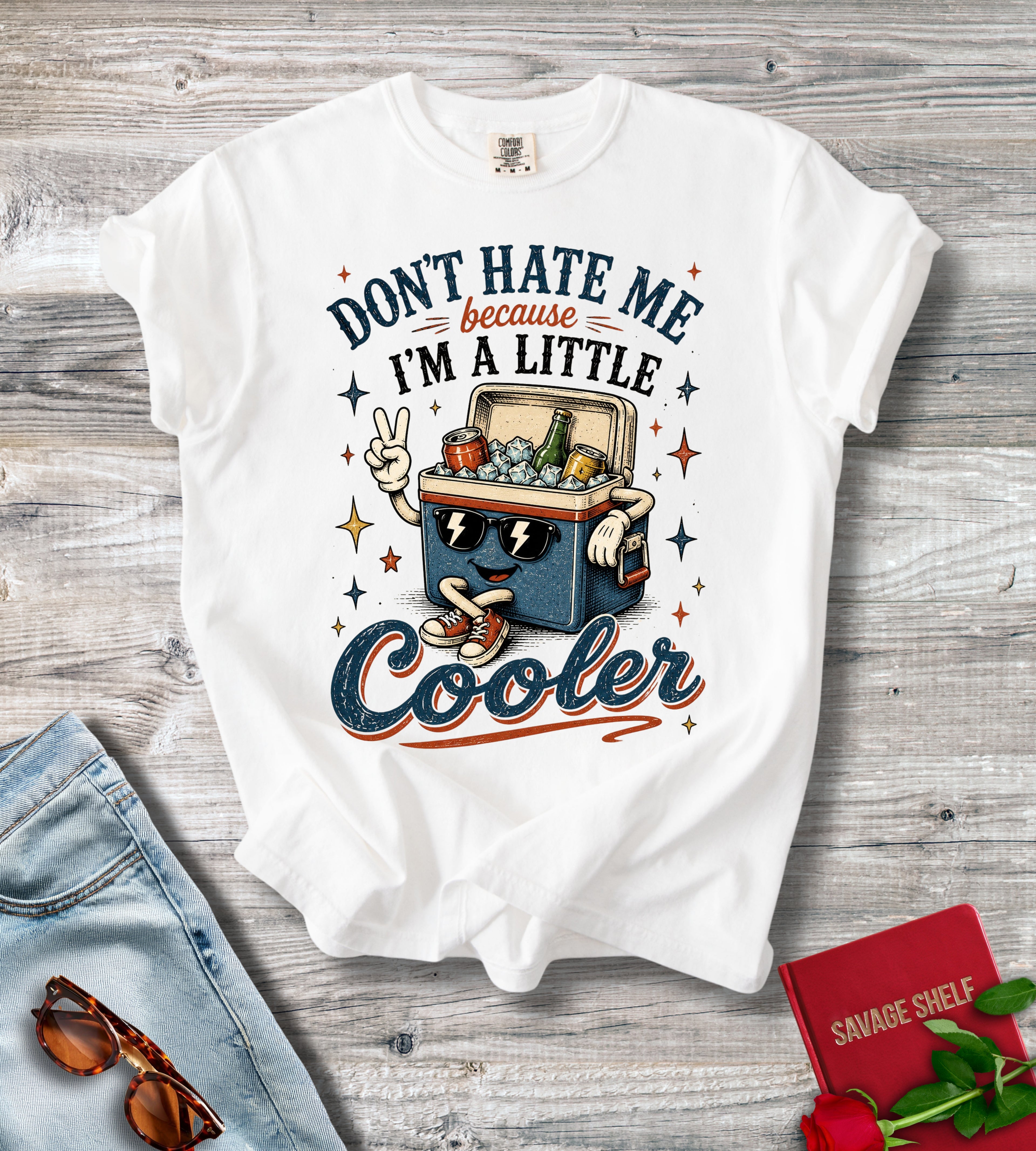 Don't Hate Me Because I'm A Little Cooler T-Shirt — Retro Cooler Graphic Tee