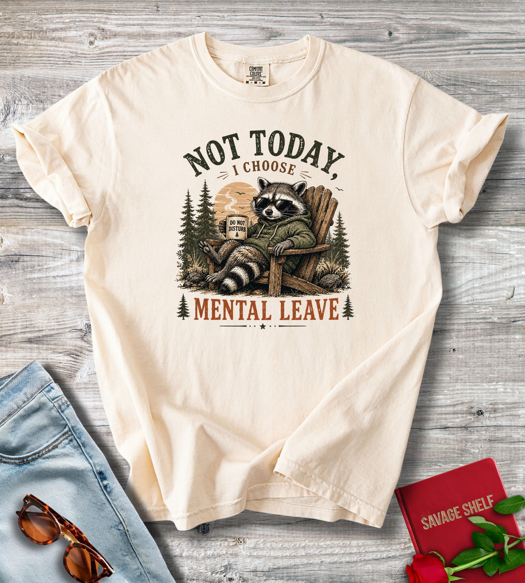 Not Today I Choose Mental Leave Raccoon Graphic T-Shirt