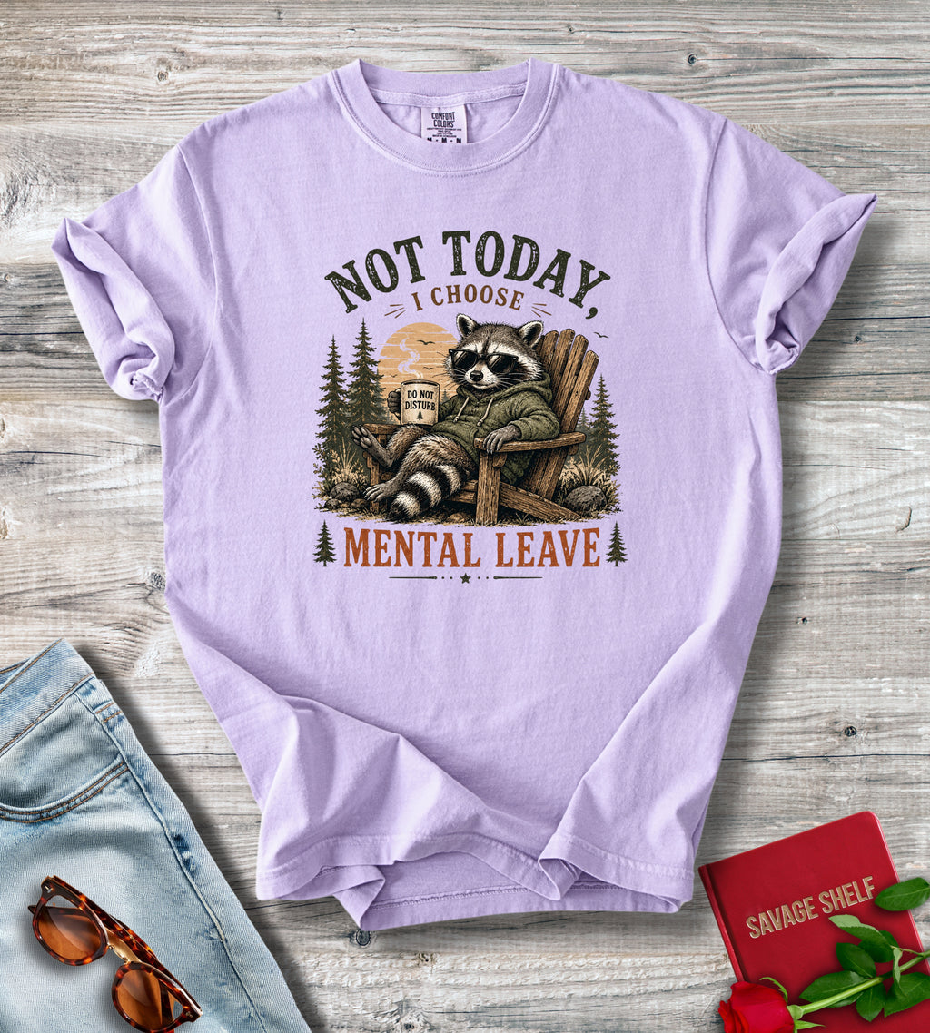 Not Today I Choose Mental Leave Raccoon Graphic T-Shirt