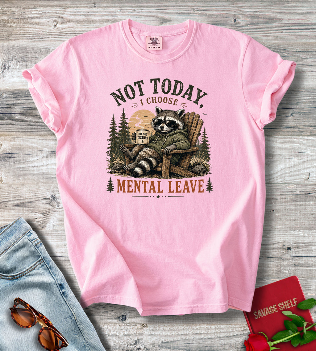 Not Today I Choose Mental Leave Raccoon Graphic T-Shirt