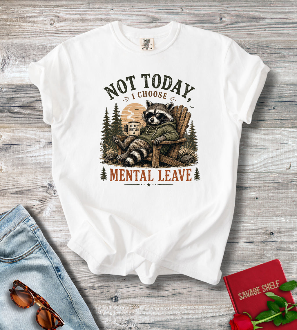 Not Today I Choose Mental Leave Raccoon Graphic T-Shirt
