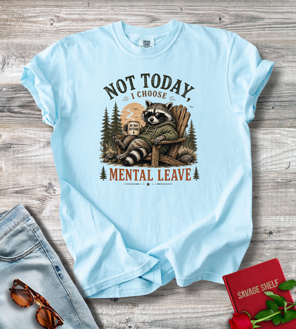 Not Today I Choose Mental Leave Raccoon Graphic T-Shirt