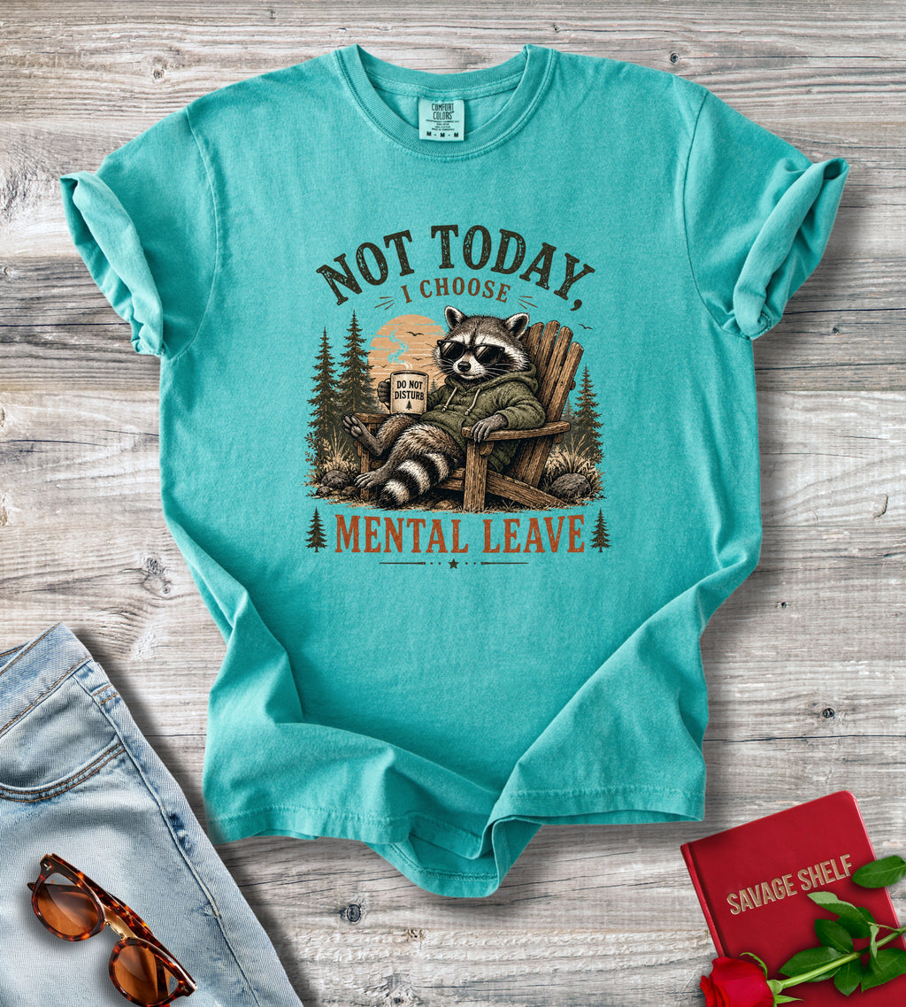 Not Today I Choose Mental Leave Raccoon Graphic T-Shirt