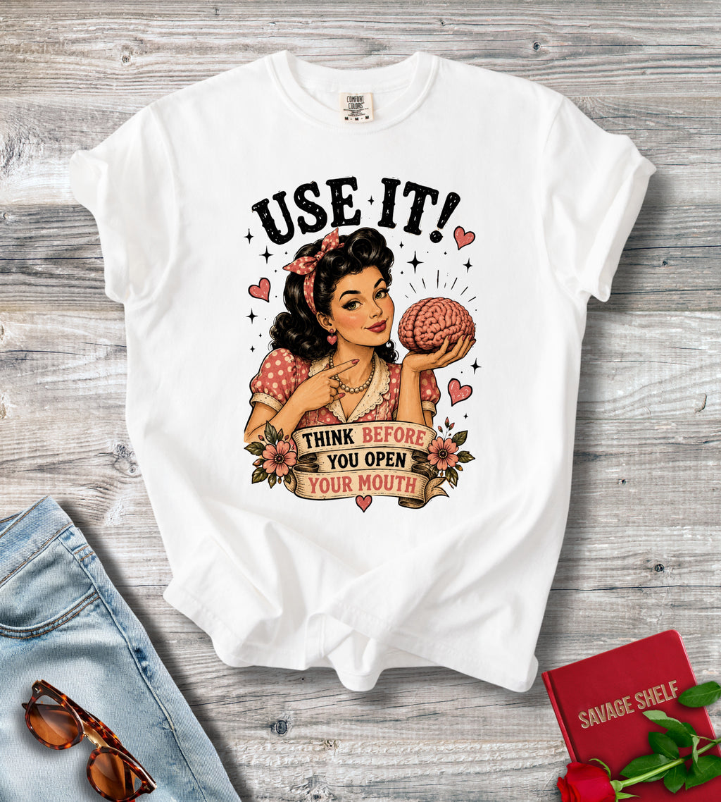 Use It! Think Before T-Shirt
