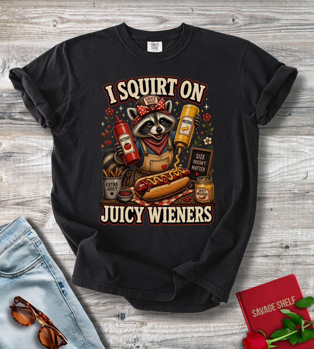 I Squirt On Juicy Wieners T-Shirt
