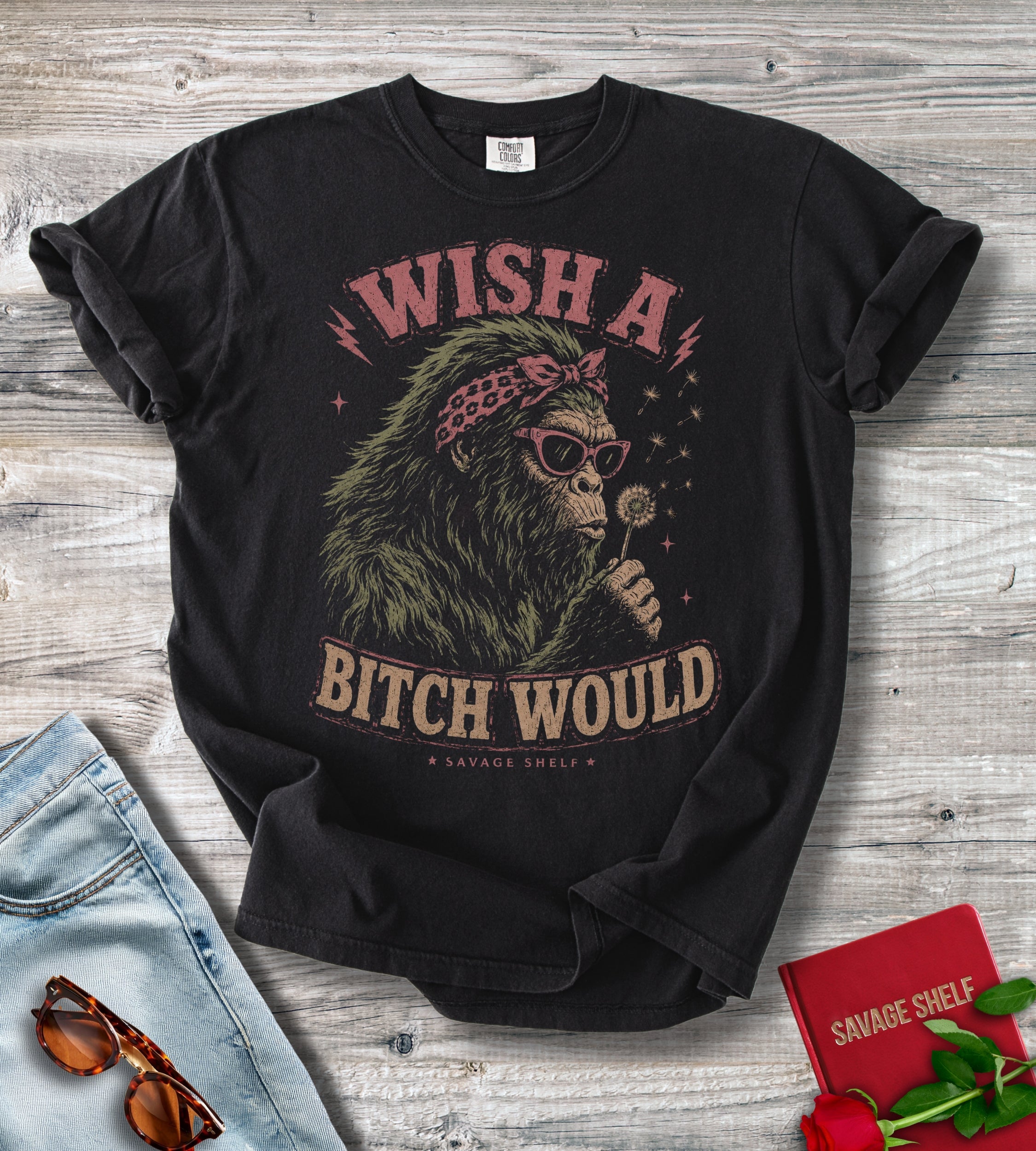Wish a Bitch Would Bigfoot Graphic Tee – Funny Sasquatch Shirt