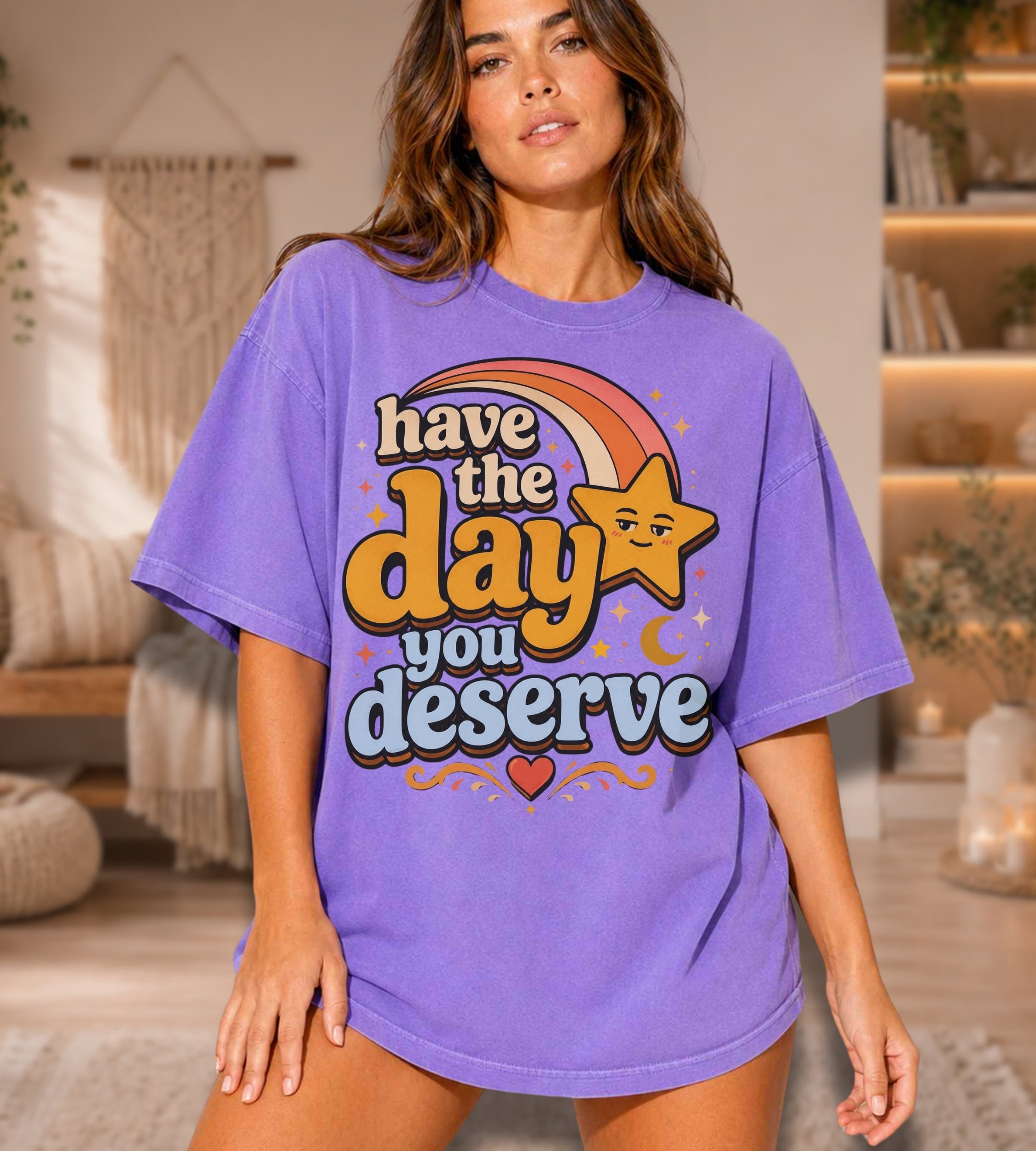 Have The Day You Deserve T-Shirt — Retro Positive Message Tee