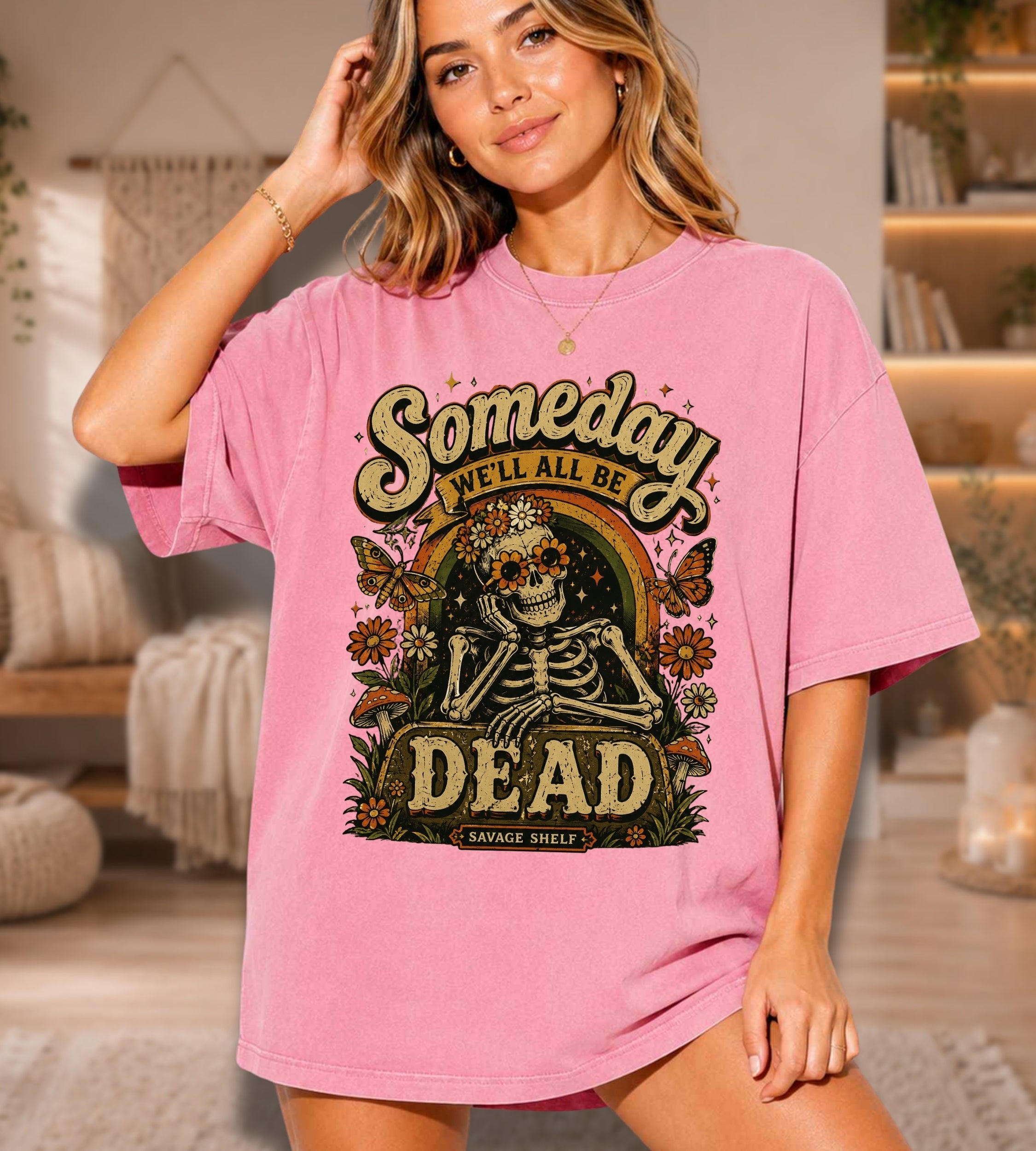 Someday We’ll All Be Dead Skeleton Tee – Floral Dark Humor Shirt