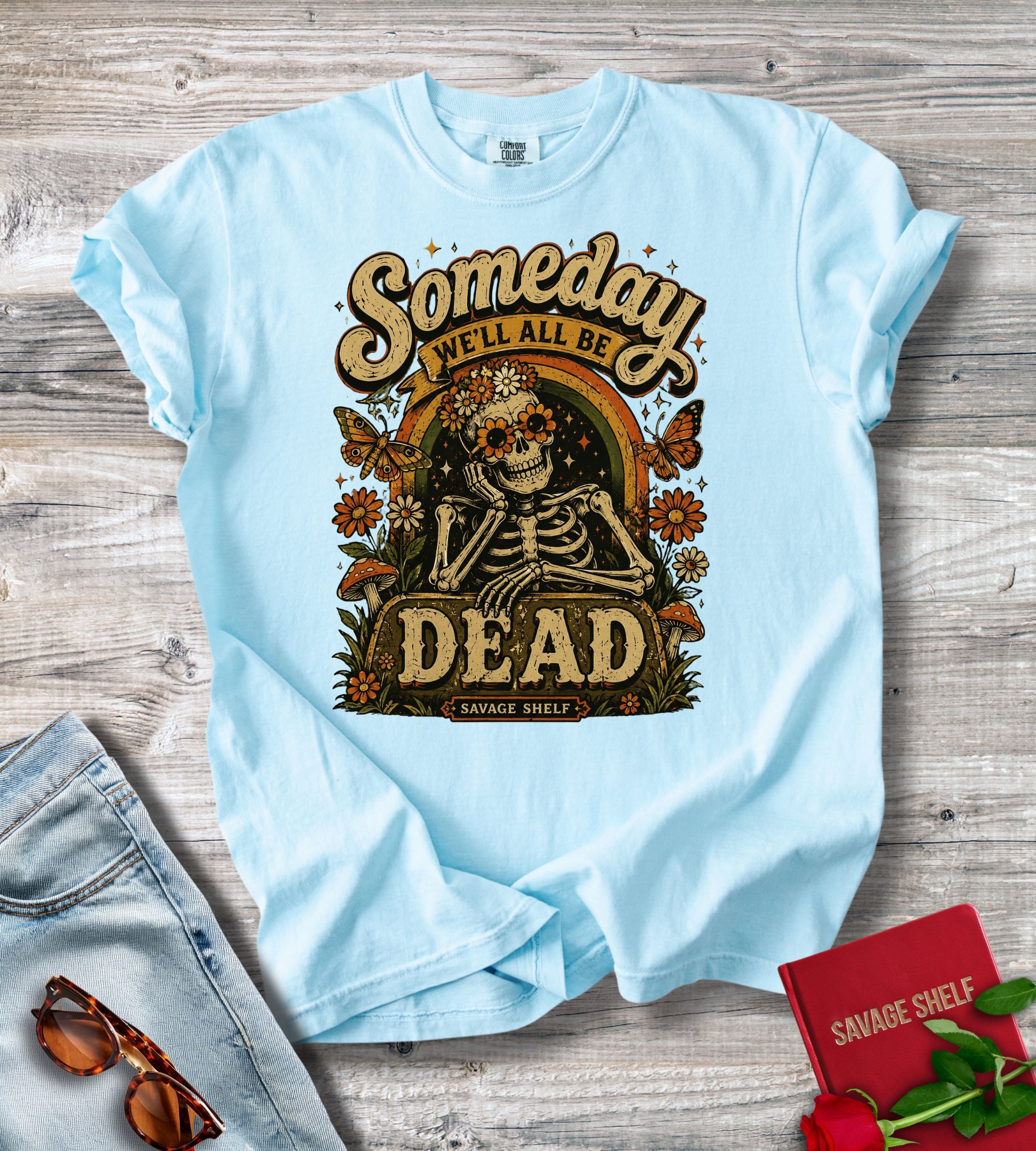 Someday We’ll All Be Dead T-Shirt