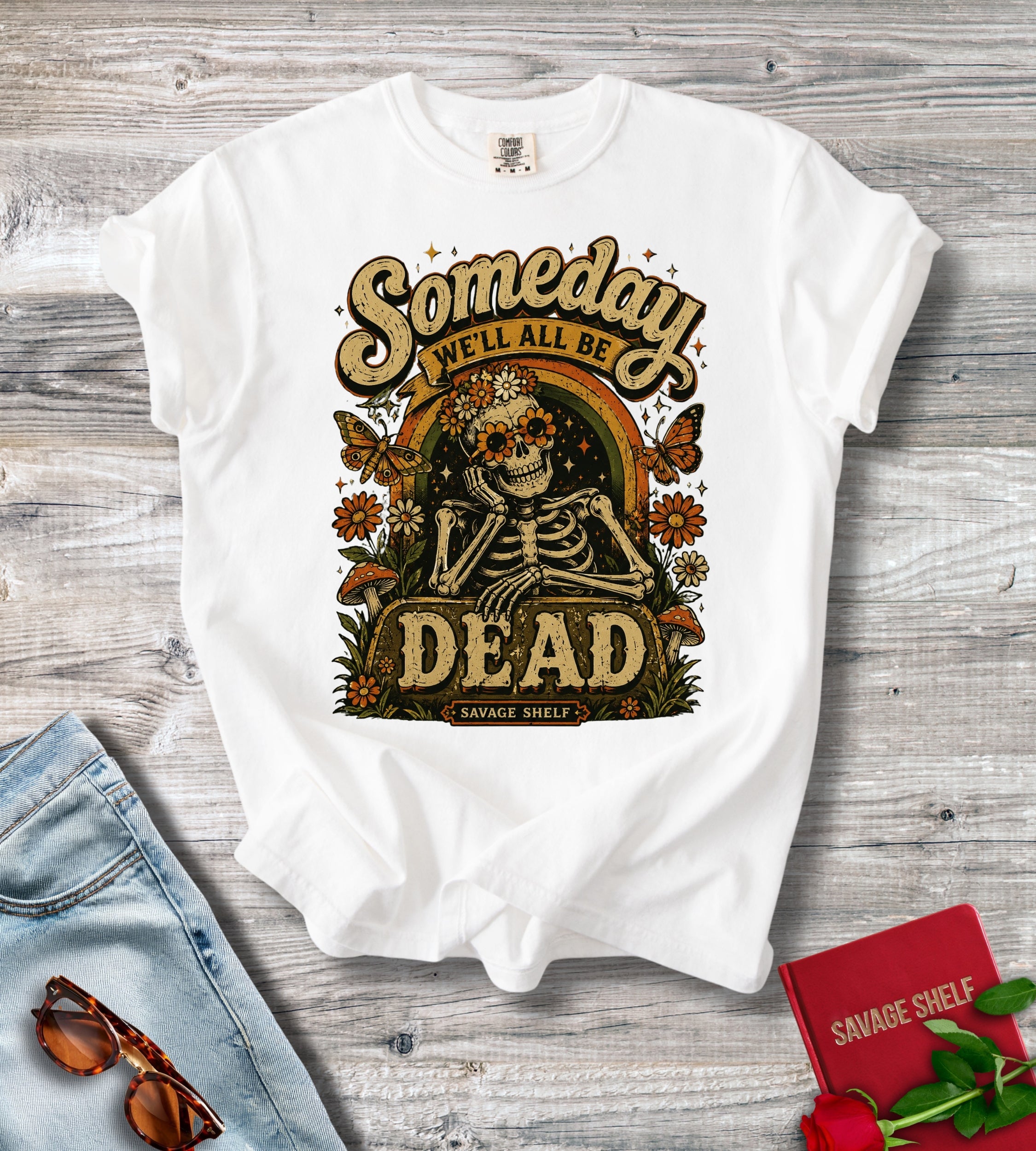 Someday We’ll All Be Dead T-Shirt