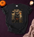 Felt Cute Haunt Later Cat T-Shirt