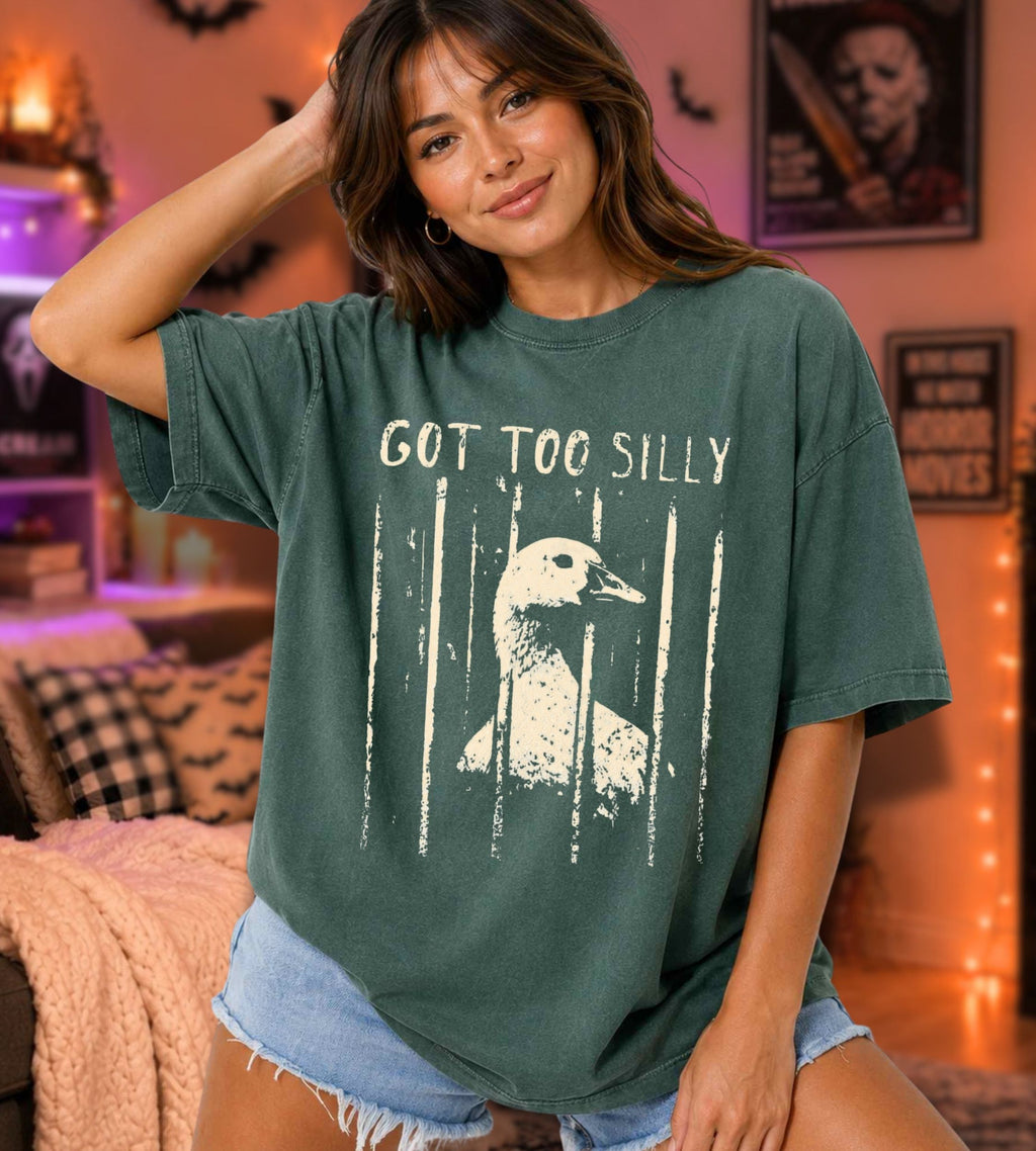 Got Too Silly Goose T-Shirt