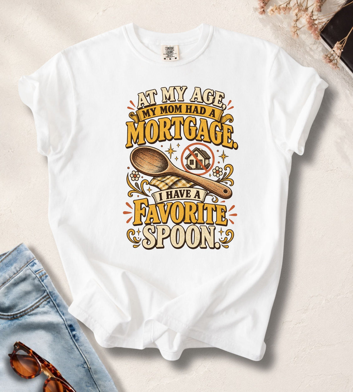 My Age My Mom Had Mortgage T-Shirt