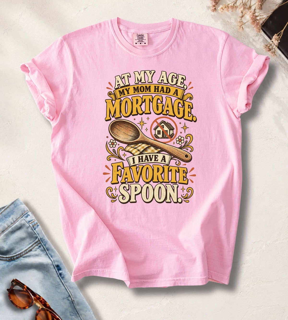 My Age My Mom Had Mortgage T-Shirt