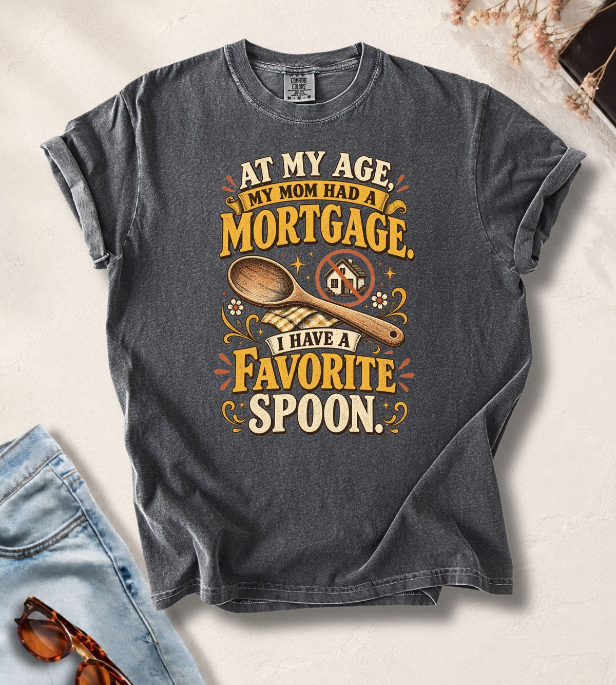 My Age My Mom Had Mortgage T-Shirt