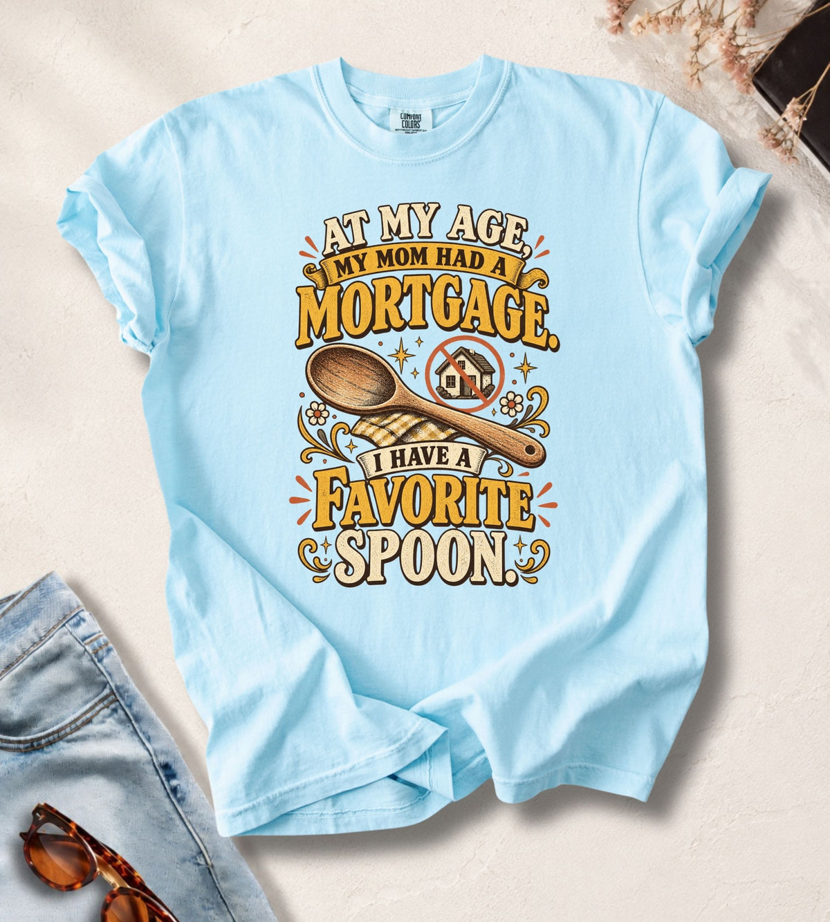 My Age My Mom Had Mortgage T-Shirt