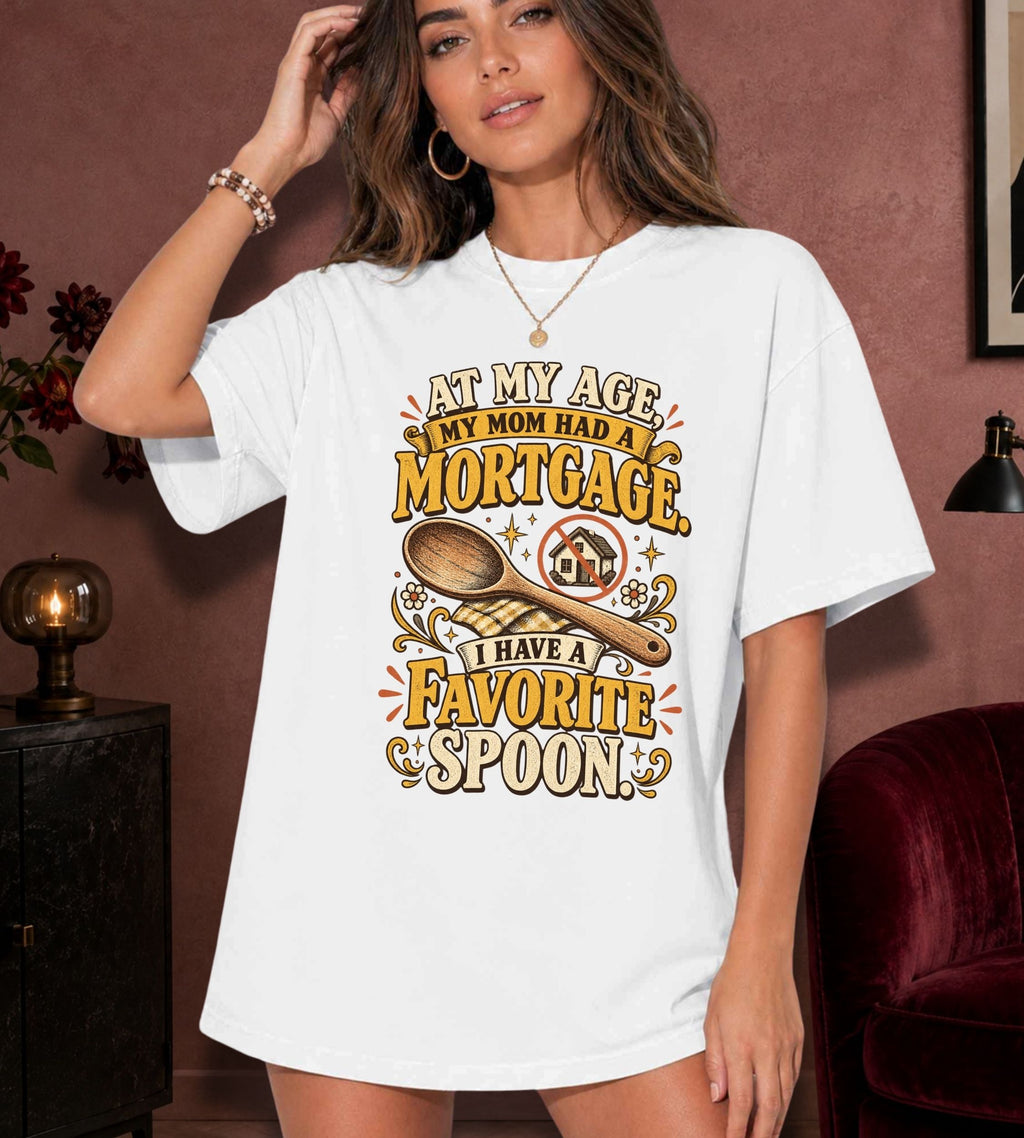 My Age My Mom Had Mortgage T-Shirt