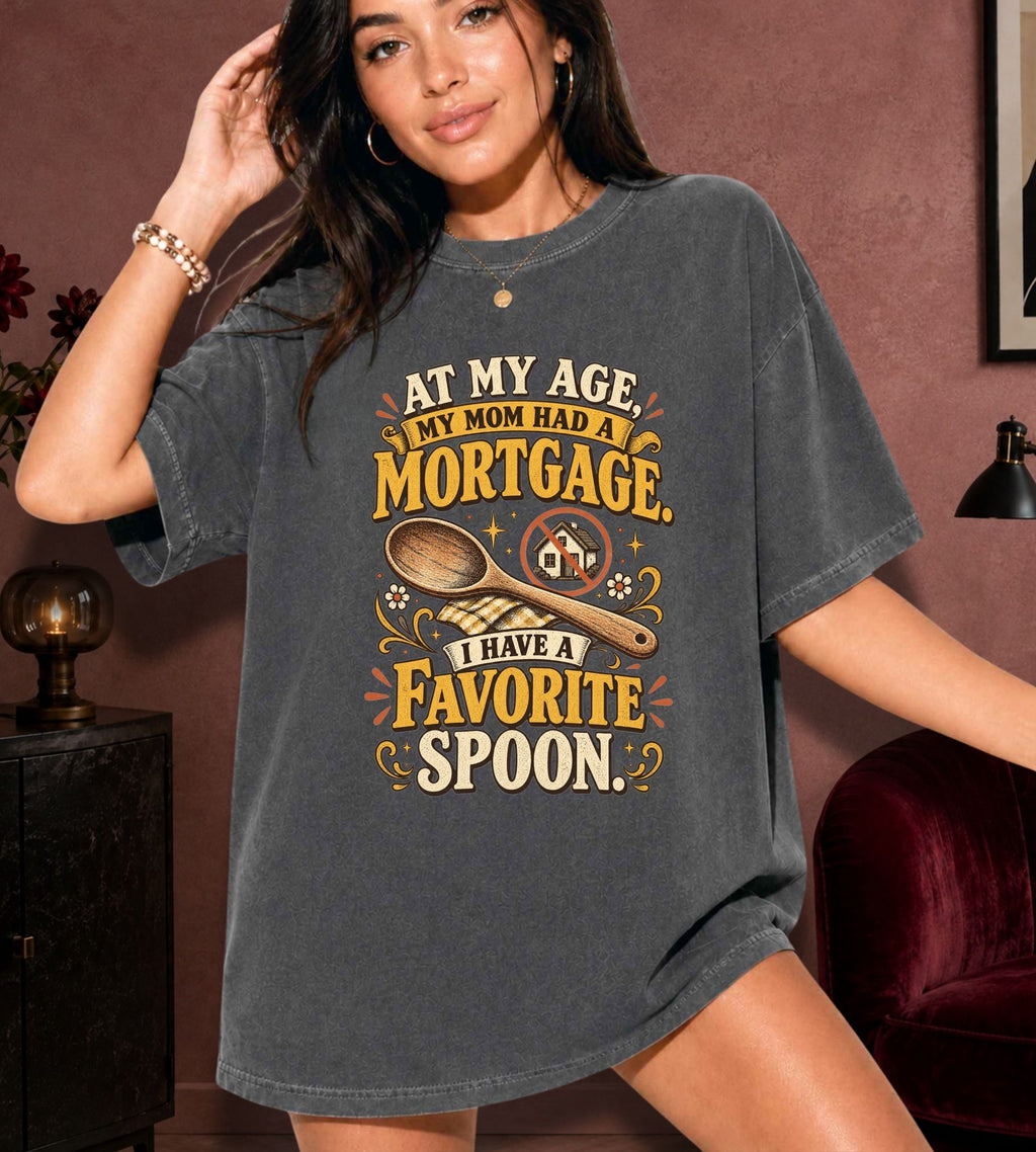 My Age My Mom Had Mortgage T-Shirt