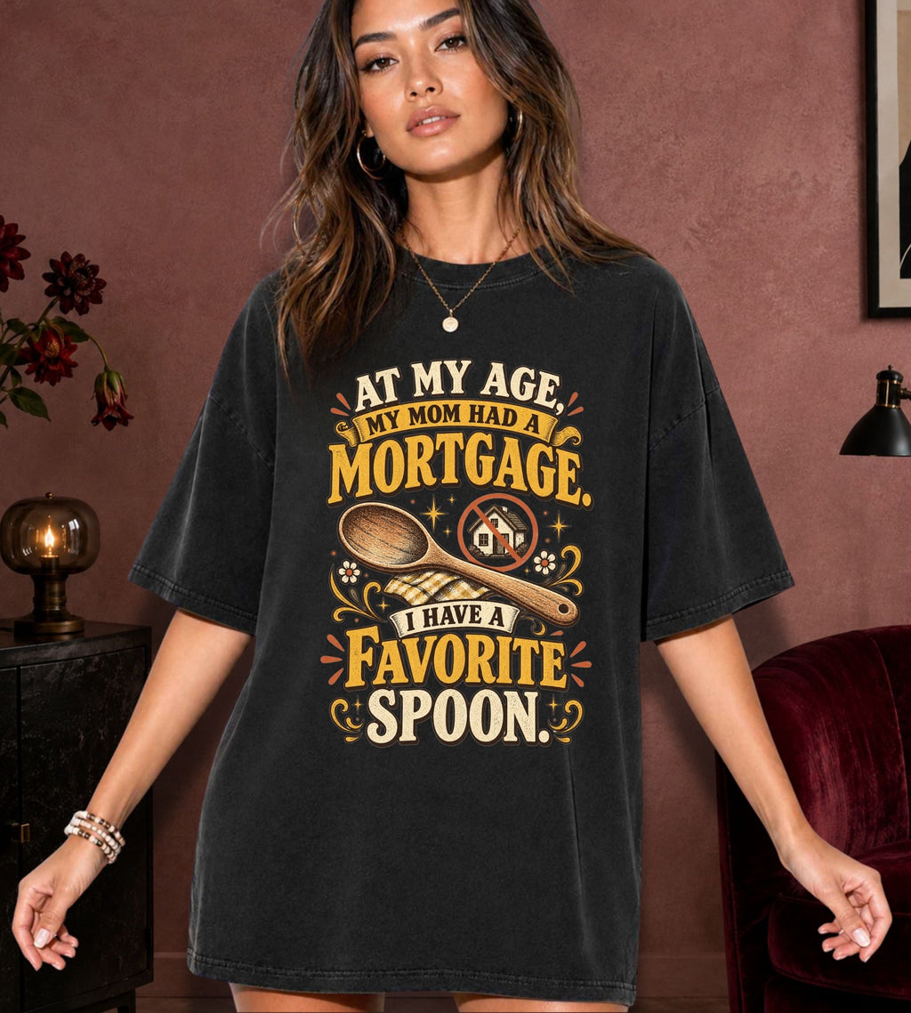 My Age My Mom Had Mortgage T-Shirt