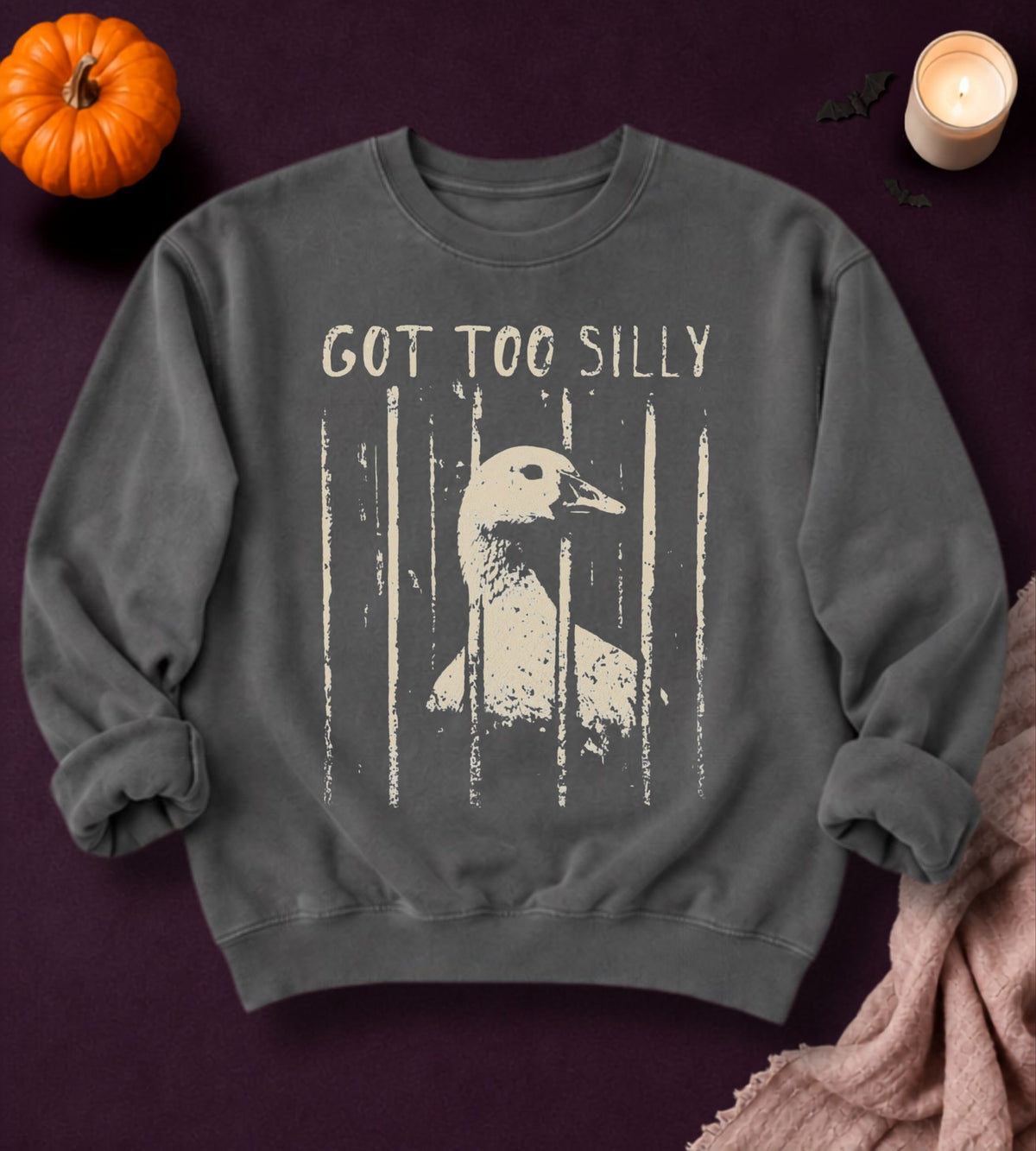 Got Too Silly Goose Sweatshirt